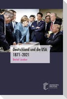 Deutschland und die USA 1871¿2021