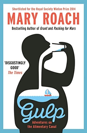 Roach, Mary. Gulp - Travels Around the Gut. Oneworld Publications, 2016.