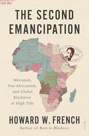 French, Howard W.. The Second Emancipation - Nkrumah, Pan-Africanism, and Global Blackness at High Tide. W W Norton & Co Ltd, 2025.