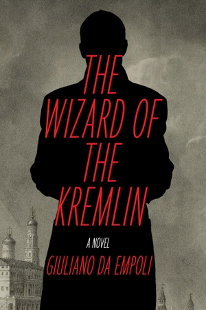 Da Empoli, Giuliano. The Wizard of the Kremlin. Other Press (NY), 2023.