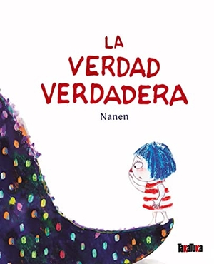 Nanen. La verdad verdadera. TAKATUKA SL, 2021.