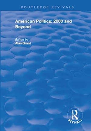 Grant, Alan. American Politics - 2000 and Beyond. Taylor & Francis, 2021.