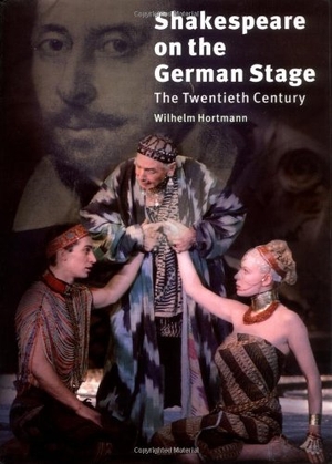 Hortmann, Wilhelm. Shakespeare on the German Stage: Volume 2, the Twentieth Century. Cambridge University Press, 1998.