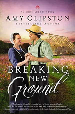 Clipston, Amy. Breaking New Ground - An Uplifting Inspirational Romance. Zondervan, 2023.