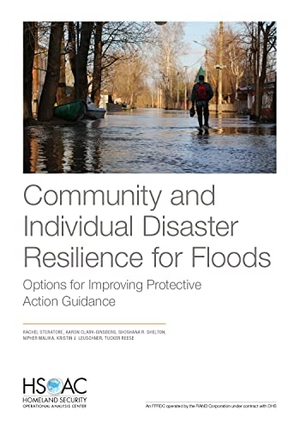 Steratore, Rachel / Clark-Ginsberg, Aaron et al. Community and Individual Disaster Resilience for Floods - Options for Improving Protective Action Guidance. RAND Corporation, 2023.