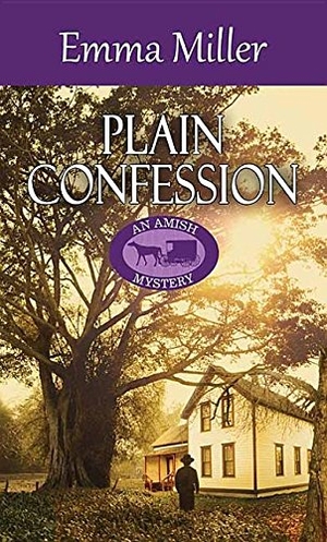 Miller, Emma. Plain Confession. Center Point, 2018.