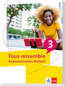 Tous ensemble 3. Grammatisches Beiheft 3. Lernjahr