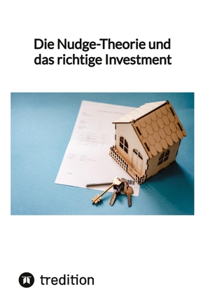 Moritz. Die Nudge-Theorie und das richtige Investment. tredition, 2023.