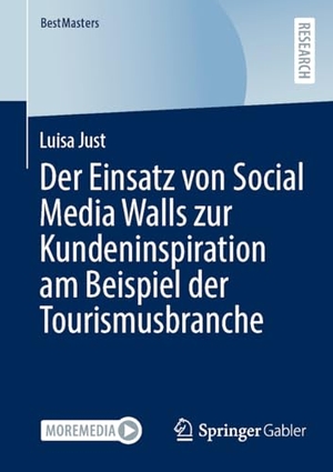 Just, Luisa. Der Einsatz von Social Media Walls zur Kundeninspiration am Beispiel der Tourismusbranche. Springer Gabler, 2024.