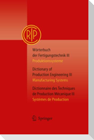 Wörterbuch der Fertigungstechnik Bd. 3 / Dictionary of Production Engineering Vol. 3 / Dictionnaire des Techniques de Production Mécanique Vol. 3