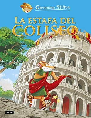 Stilton, Geronimo. La estafa del Coliseo. Destino Infantil & Juvenil, 2020.