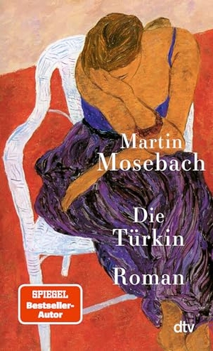 Mosebach, Martin. Die Türkin - Roman. dtv Verlagsgesellschaft, 2026.