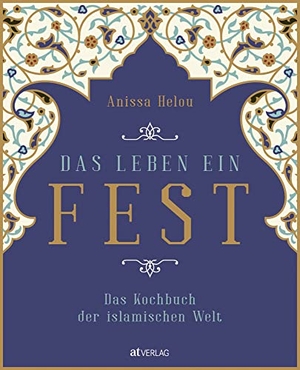 Helou, Anissa. Das Leben ein Fest - Das Kochbuch der islamischen Welt. AT Verlag, 2020.