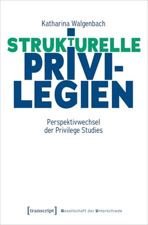 Walgenbach, Katharina. Privilegien in der Moderne - Perspektivwechsel der Privilege Studies. Transcript Verlag, 2026.