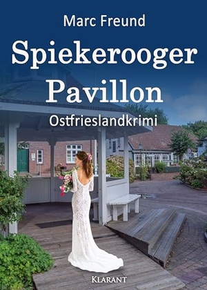 Freund, Marc. Spiekerooger Pavillon. Ostfrieslandkrimi. Klarant, 2024.