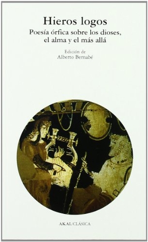Bernabé, Alberto / Píndaro. Hieros logos : poesía órfica sobre los dioses, el alma y el más allá. Ediciones Akal, 2003.