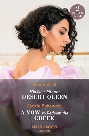 West, Annie / Jackie Ashenden. His Last-Minute Desert Queen / A Vow To Redeem The Greek - His Last-Minute Desert Queen / A Vow to Redeem the Greek. HarperCollins, 2024.