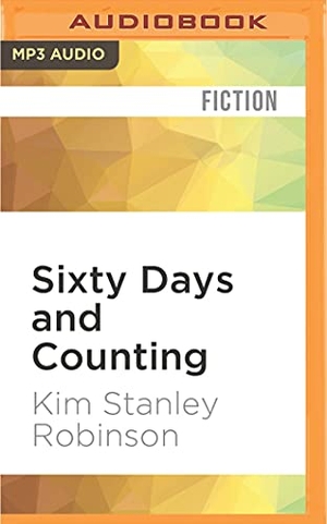 Robinson, Kim Stanley. Sixty Days and Counting. Brilliance Audio, 2016.