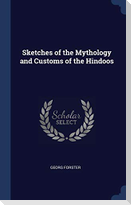 Sketches of the Mythology and Customs of the Hindoos