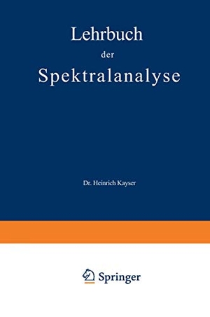 Kayser, Heinrich. Lehrbuch der Spektralanalyse. Springer Berlin Heidelberg, 1883.