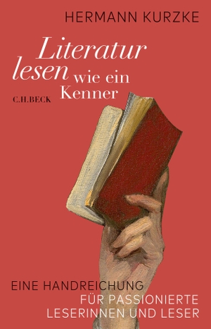 Kurzke, Hermann. Literatur lesen wie ein Kenner - Eine Handreichung für passionierte Leserinnen und Leser. C.H. Beck, 2021.