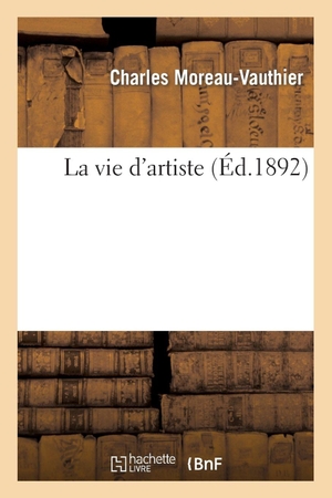 Moreau-Vauthier-C. La vie d'artiste. Hachette Livre, 2022.