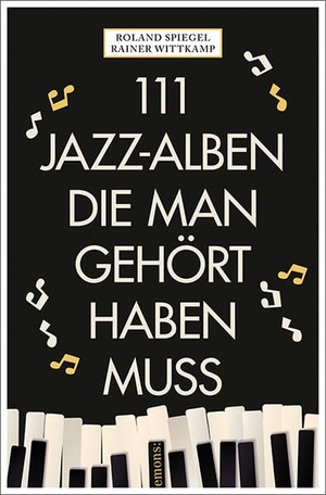 Wittkamp, Rainer / Roland Spiegel. 111 Jazz-Alben, die man gehört haben muss. Emons Verlag, 2026.