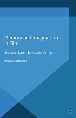 Lombardo, P.. Memory and Imagination in Film - Scorsese, Lynch, Jarmusch, Van Sant. Palgrave Macmillan UK, 2014.