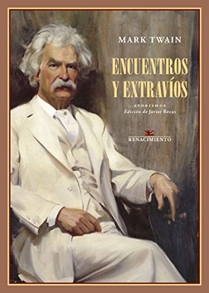Twain, Mark / Javier Recas Bayón. Encuentros y extravíos. Editorial Renacimiento, 2020.