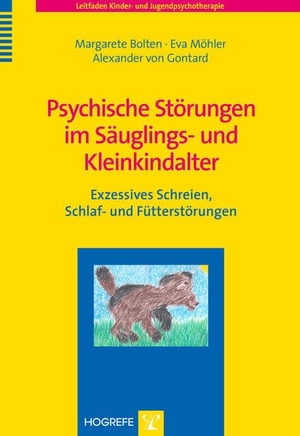 Bolten, Margarete / Möhler, Eva et al. Psychische Störungen im Säuglings- und Kleinkindalter - Exzessives Schreien, Schlaf- und Fütterstörungen. Hogrefe Verlag GmbH + Co., 2013.