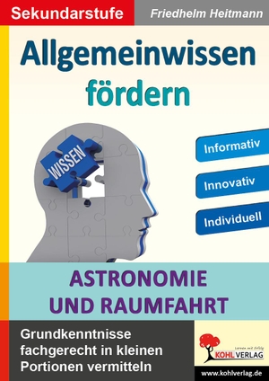 Heitmann, Friedhelm. Allgemeinwissen fördern Astronomie & Raumfahrt - Grundkenntnisse fachgerecht in kleinen Portionen vermitteln. Kohl Verlag, 2022.