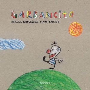 Taeger, Marc / Olalla González. Garbancito. Kalandraka Ediciones Andalucía, S.L., 2008.