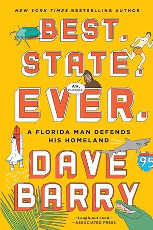 Barry, Dave. Best. State. Ever. - A Florida Man Defends His Homeland. Penguin Publishing Group, 2017.