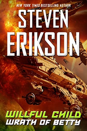 Erikson, Steven. Willful Child - Wrath of Betty. Tor Trade, 2018.