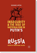 Insecurity & the Rise of Nationalism in Putin's Russia