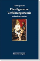 Die allgemeine Verführungstheorie und andere Aufsätze