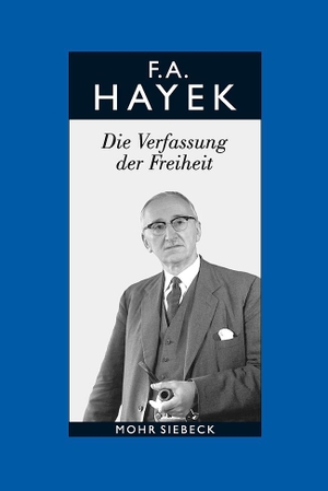Hayek, Friedrich August von. Die Verfassung der Freiheit. Mohr Siebeck GmbH & Co. K, 2005.