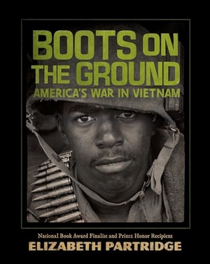 Partridge, Elizabeth. Boots on the Ground - America's War in Vietnam. Penguin Young Readers Group, 2018.