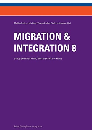 Czaika, Mathias. Migration & Integration 8 - Dialog zwischen Politik, Wissenschaft und Praxis. Edition Donau-Universität Krems, 2019.