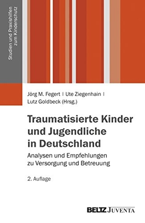 Fegert, Jörg M. / Ute Ziegenhain et al (Hrsg.). Traumatisierte Kinder und Jugendliche in Deutschland - Analysen und Empfehlungen zu Versorgung und Betreuung. Juventa Verlag GmbH, 2013.