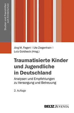 Fegert, Jörg M. / Ute Ziegenhain et al (Hrsg.). Traumatisierte Kinder und Jugendliche in Deutschland - Analysen und Empfehlungen zu Versorgung und Betreuung. Juventa Verlag GmbH, 2013.