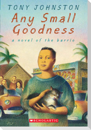 Any Small Goodness: A Novel of the Barrio
