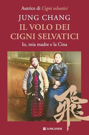 Chang, Jung. Il volo dei cigni selvatici. Io, mia madre e la Cina. Longanesi, 2026.