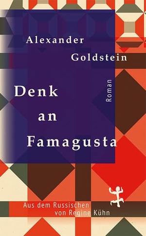 Alexander Goldstein / Regine Kühn. Denk an Famagusta. Matthes & Seitz Berlin, 2016.