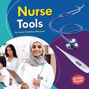 Waxman, Laura Hamilton. Nurse Tools. Lerner Publishing Group, 2019.