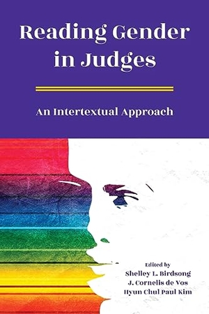Birdsong, Shelley L. / J. Cornelis de Vos et al (Hrsg.). Reading Gender in Judges - An Intertextual Approach. SBL Press, 2023.