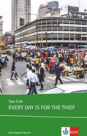 Cole, Teju. Every Day is for the Thief. Buch + Klett Augmented - Englische Lektüre für das 6. und 7. Lernjahr. Klett Sprachen GmbH, 2019.
