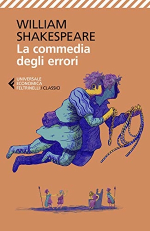 Shakespeare, William. La commedia degli errori. Testo inglese a fronte. Feltrinelli, 2021.