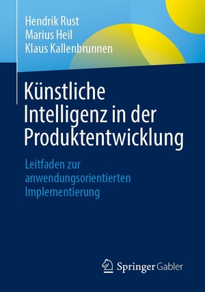 Rust, Hendrik / Heil, Marius et al. Künstliche Intelligenz in der Produktentwicklung - Leitfaden zur anwendungsorientierten Implementierung. Springer-Verlag GmbH, 2026.