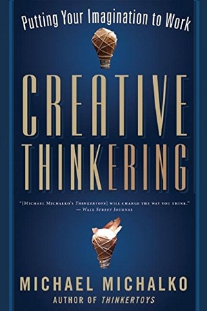 Michalko, Michael. Creative Thinkering - Putting Your Imagination to Work. New World Library, 2011.